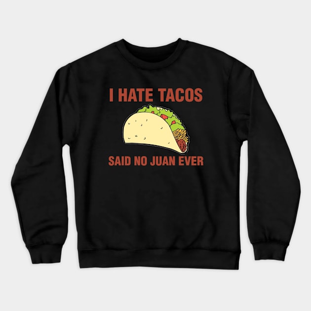 i hate tacos said no juan Crewneck Sweatshirt by Bernat